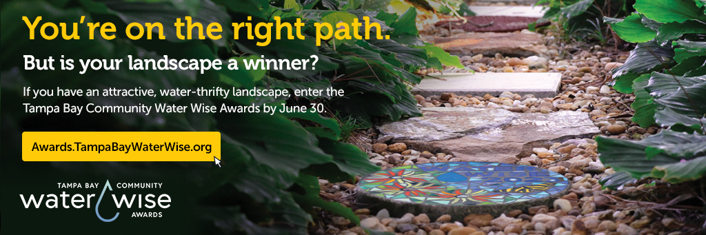 You're on the right path. But is your landscape a winner? If you have an attractive, water-thrifty landscape, enter the Tampa Bay Community Water Wise Awards by June 30 at Awards.TampaBayWaterWise.org